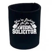 Youre Looking At An Awesome Solicitor - Funny Novelty Stubby Holder
