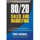 80/20 Sales and Marketing: The Definitive Guide to Working Less and Making More