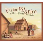 P IS FOR PILGRIM: A THANKSGIVING ALPHABET