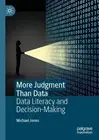 More Judgment Than Data: Data Literacy and Decision-Making by Michael Jones Pape