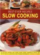 Best-ever Recipes Slow Cooking ― 135 Delicious Recipes for Classic Soups, Stews, Casseroles, Roasts and One-pot Meals Illustrated in 260 Stunning Photographs