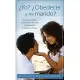 Yo? Obedecer a mi marido? / Me? Obey Him?: La Esposa Obediente Y El Camino De Dios Para La Felicidad Y La Bendicion En El Hogar