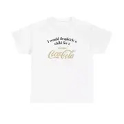 I Would Dropkick A Child For A Vanilla Coke Shirt Funny Coca Cola Soda Tee
