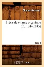 Precis de chimie organique. Tome 1 (Ed.1844-1845)