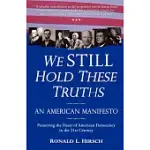 WE STILL HOLD THESE TRUTHS: AN AMERICAN MANIFESTO