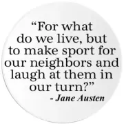 Laugh at our Neighbors Jane Austen Quote - 25 Pack Circle Stickers 3 Inch