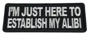 Here To Establish My Alibi Patch - Veteran Owned Business