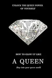 How To Glow Up Like A Queen In 30 Days