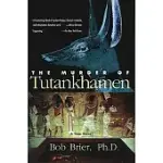 THE MURDER OF TUTANKHAMEN: A TRUE STORY