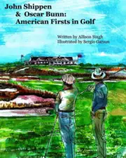 John Shippen & Oscar Bunn: American Firsts in Golf by Allison Singh