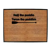Half The Paddle Twice The Paddler - Funny Novelty Doormat Man Cave Floor mat