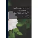 A GUIDE TO THE HISTORY OF BACTERIOLOGY