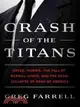 Crash of the Titans: Greed, Hubris, the Fall of Merrill Lynch, and the Near-Collapse of Bank of America