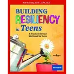 BUILDING RESILIENCY IN TEENS: A TRAUMA-INFORMED WORKBOOK FOR TEENS