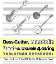Bass Guitar, Mandolin, Banjo & Ukulele 4-String Tablature Notebook: Page-numbered 4-Line TAB Book with Contents Pages