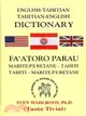 English-Tahitian, Tahitian-English Dictionary: Fa'atoro Parau Marite/Peretane-tahiti Tahiti-marite/Peretane