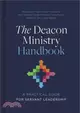 The Deacon Ministry Handbook: A Practical Guide for Servant Leadership