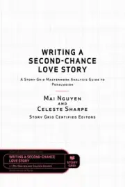 Writing a Second-Chance Love Story: A Story Grid Masterwork Analysis Guide to