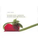 EVERYDAY GRACE, EVERYDAY MIRACLE: LIVING THE LIFE YOU WERE BORN TO LIVE