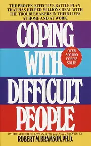 Coping With Difficult People The Proveneffective Battle Plan That Has Helped Mi by Robert M Bramson Paperback Book