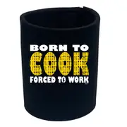 Born To Cook - Funny Novelty Stubby Holder