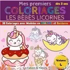 Mes Premiers Coloriages Les Bbs Licornes - Volume 4: Cahier de coloriage enfant