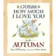 Guess How Much I Love You in the Autumn