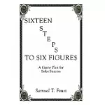 SIXTEEN STEPS TO SIX FIGURES: A GAME PLAN FOR SALES SUCCESS