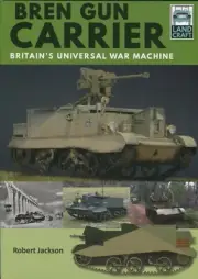Bren Gun Carrier Britain's Universal War Machine by Robert Jackson