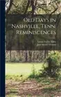 Old Days in Nashville, Tenn. Reminiscences (Hardback or Cased Book)