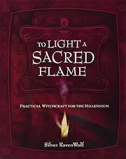 To Light a Sacred Flame: Practical Witchcraft for the Millennium: 2
