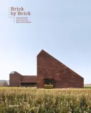 Brick by Brick: Architecture and Interiors Built with Bricks by Servert, Andrea