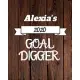 Alexia’’s 2020 Goal Digger: 2020 New Year Planner Goal Journal Gift for Alexia / Notebook / Diary / Unique Greeting Card Alternative