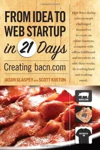 From Idea to Web Start-up in 21 Days: Creating bacn.com (Paperback)-cover