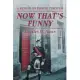 Now That’s Funny: A Memoir on Passing Through