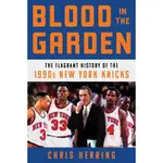 BLOOD IN THE GARDEN: THE FLAGRANT HISTORY OF THE 1990S NEW YORK KNICKS (歐巴馬2022夏日閱讀推薦)(精裝)/CHRIS HERRING【三民網路書店】