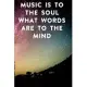 Music is to the soul what words are to the mind: Lined Notebook / Journal Gift, 100 Pages, 6x9, Soft Cover, Matte Finish Inspirational Quotes Journal,