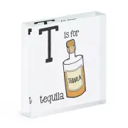 Letter T Is For Tequila Acrylic Photo Block Frame Funny Alphabet