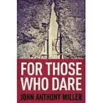 FOR THOSE WHO DARE: LARGE PRINT EDITION