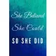 She Believed She Could So She Did: Motivational Notebook, Journal, Diary (110 Pages, Blank, 6 x 9)