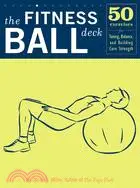 在飛比找三民網路書店優惠-The Fitness Ball Deck: 50 Exer