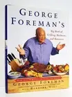 George Foreman's Big Book Of Grilling Barbecue And Rotisserie: More than 75 ...
