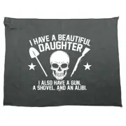 Have A Beautiful Daughter Gun Shovel An Alibi - Funny Gym Sports Towel Gift