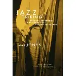 JAZZ TALKING: PROFILES, INTERVIEWS, AND OTHER RIFFS ON JAZZ MUSICIANS