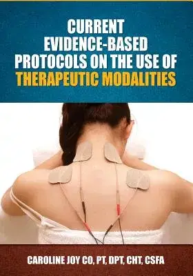 Current Evidence Based Protocols on the Use of Therapeutic Modalities: Ultrasound, Iontophoresis, Low Level Laser Therapy, Elect