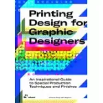 EXCELENCE IN PRINTING DESIGN: SPECIAL PRINTING TECHNIQUES, PAPERS, BINDING, VARNISHINGS AND FINISHES