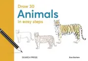 Draw 30: Animals: In Easy Steps by Eva Dutton Hardcover Book