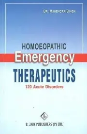 Homoeopathic Emergency Therapeutics: 120 Acute Disorders by Mahendra Singh Paper
