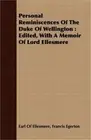Personal Reminiscences of the Duke of Wellington: Edited, with a Memoir of Lord