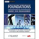 FOUNDATIONS OF ENERGY RISK MANAGEMENT: AN OVERVIEW OF THE ENERGY SECTOR AND ITS PHYSICAL AND FINANCIAL MARKETS